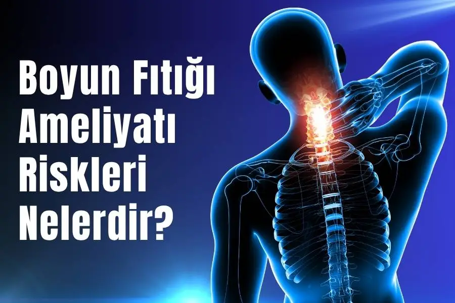 Boyun fıtığı ameliyatı riskleri nelerdir?
